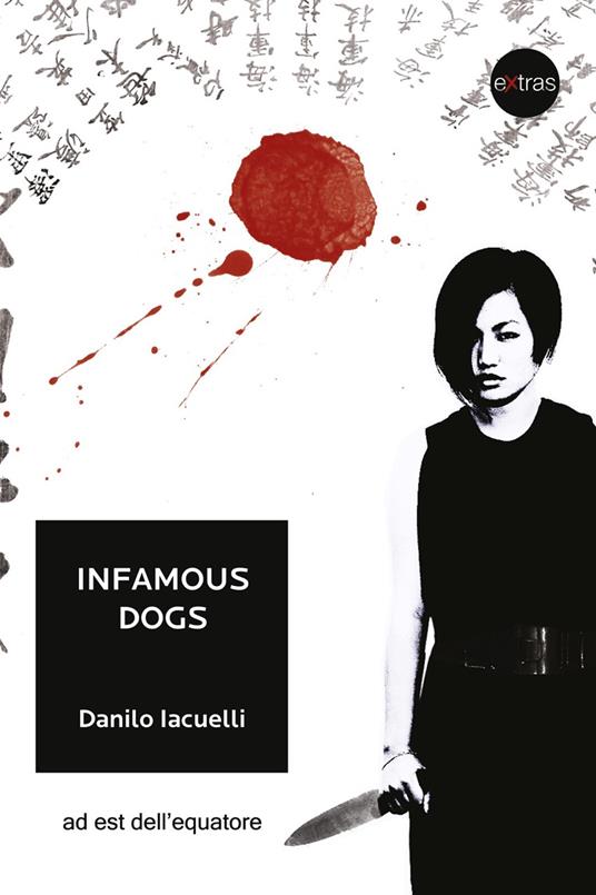Infamous dogs. Ediz. italiana - Danilo Iacuelli - copertina