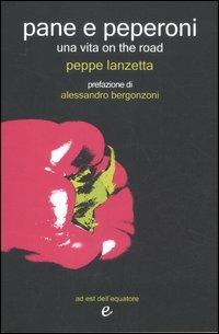 Pane e peperoni. Una vita on the road - Peppe Lanzetta - copertina