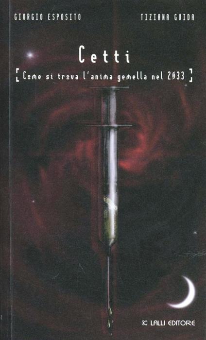 CETTI. Come si trova l'anima gemella nel 2033 - Giorgio Esposito,Tiziana Guida - copertina