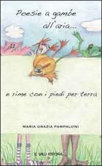 Poesie a gambe all'aria e rime con i piedi per terra - Maria Grazia Pampaloni - copertina