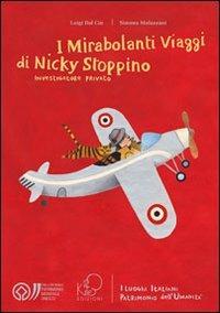 I mirabolanti viaggi di Nicky Stoppino, investigatore privato. I luoghi italiani patrimonio dell'umanità - Luigi Dal Cin - copertina