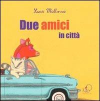 Due amici in città. Ediz. illustrata - Lucie Müllerová - copertina