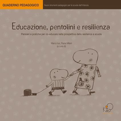 Educazione, pentolini e resilienza - Paola Milani,Marco Ius - copertina
