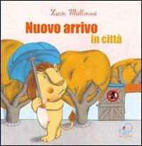 Nuovo arrivo in città. Ediz. illustrata - Lucie Müllerová - copertina