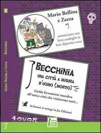 Becchinia, una città a misura d'uomo morto. Guida lievemente macabra all'unica città che visiteremo tutti... - Mario Bellina - copertina