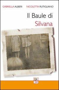 IL baule di Silvana - Gabriella Albieri,Nicoletta Rutigliano - copertina