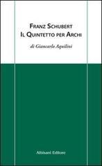 Franz Schubert. Il quintetto per archi - Giancarlo Aquilini - 2