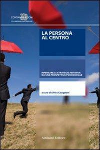 La persona al centro. Ripensare le strategie abitative da una prospettiva psicosociale - Elvira Cicognani - copertina