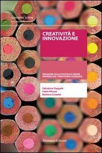 Creatività e innovazione. Indagine sulle piccole e medie imprese del territorio cesenate - Salvatore Zappalà,Fabio Massei,Barbara Casadei - copertina