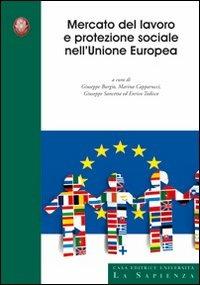 Mercato del lavoro e protezione sociale nell'Unione Europea. Ediz. italiana e inglese - Giuseppe Burgio,Marina Capparucci,Giuseppe Sancetta - copertina