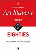 Art slavery. From the eighties. An illustrated art book catalog