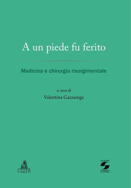 A un piede fu ferito. Medicina e chirurgia risorgimentale - copertina