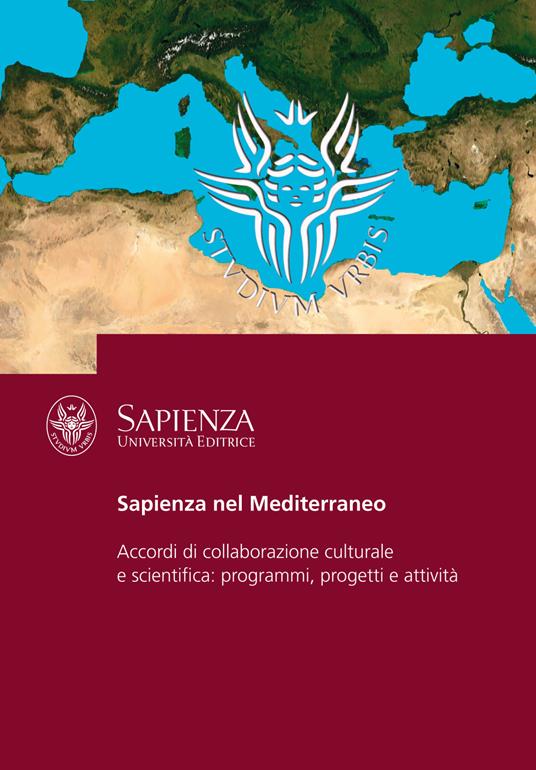 Sapienza nel Mediterraneo. Accordi di collaborazione culturale e scientifica: programmi, progetti e attività - Benedetta Cassani - copertina