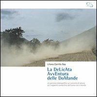 La delicata avventura delle domande. Un percorso bibliografico sul concetto di natura ed il rapporto conoscitivo dell'uomo con il mondo - Liliana Carrillo Bay - copertina