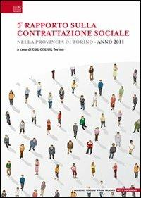 5° Rapoprto sulla contrattazione sociale nella provincia di Torino. 2011 - copertina