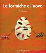 Le formiche e l'uovo. Ediz. illustrata