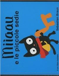 Miiaau e le piccole sedie. Ediz. illustrata - Sebastien Braun - copertina