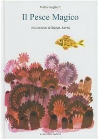 Il pesce magico - Stepán Zavrel,Mafra Gagliardi - copertina