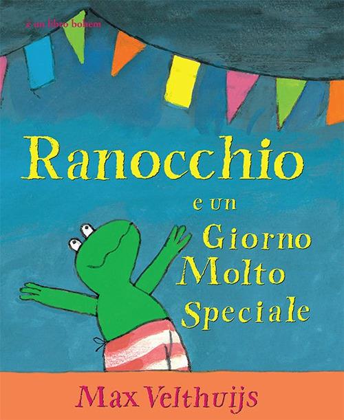 Ranocchio e un giorno molto speciale. Ediz. illustrata - Max Velthuijs - copertina