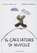 Il cacciatore di nuvole. Ediz. illustrata