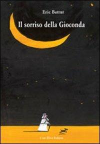 Il sorriso della Gioconda. Ediz. illustrata - Éric Battut - copertina