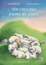 Un cuscino pieno di sogni. Ediz. illustrata