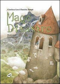 Mago Disastro - Gianluca Locci,Daniela Zempt - copertina