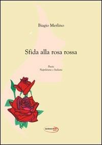 Sfida alla rosa rossa - Biagio Merlino - copertina