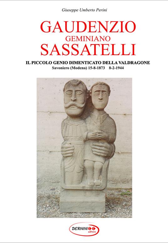Gaudenzio Geminiano Sassatelli. Il piccolo genio dimenticato della Valdragone - Giuseppe Umberto Perini - copertina
