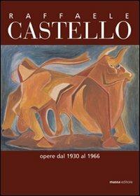 Raffaele Castello. Opere dal 1930 al 1966 - copertina