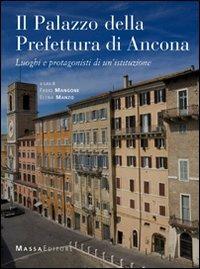 Il palazzo della prefettura di Ancona. Luoghi e protagonisti di un'istituzione - copertina