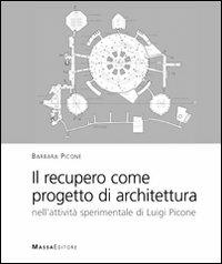 Il recupero come progetto di architettura. Nell'attività sperimentale di Luigi Picone - Barbara Picone - copertina