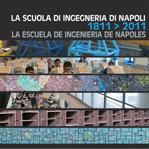 La Scuola di ingegneria di Napoli-La Escuela de ingenieria de Napoles-The bicentenary of the Engineering school of Naples 1811-2011 - copertina