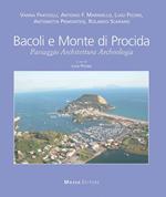 Bacoli e Monte di Procida. Paesaggio, Architettura, Archeologia. Ediz. italiana e inglese