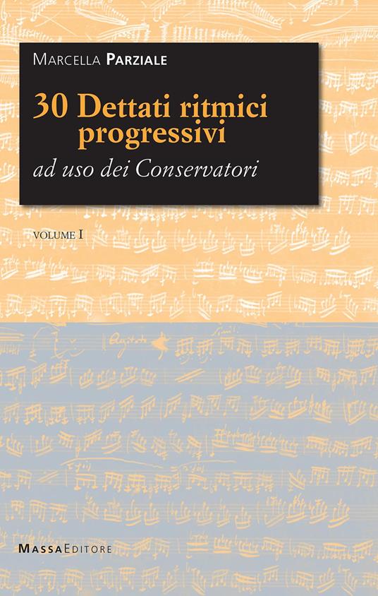 30 dettati ritmici progressivi ad uso dei Conservatori. Metodo. Vol. 1 - Marcella Parziale - copertina