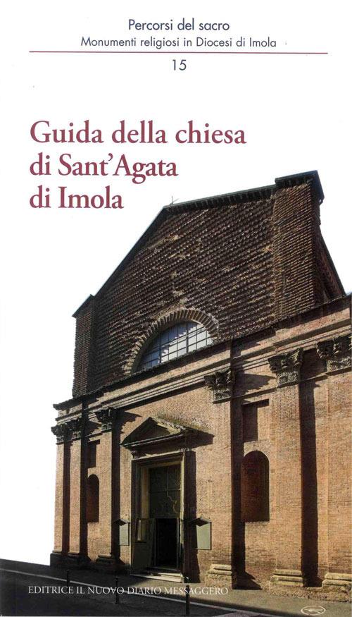 Guida della chiesa di Sant'Agata di Imola - Andrea Ferri,Mario Giberti,Marco Violi - copertina