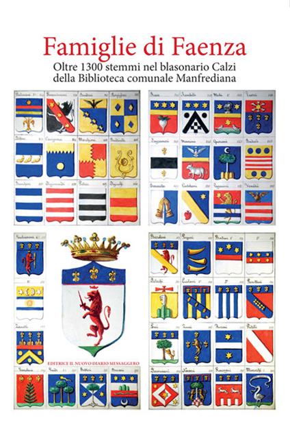 Famiglie di Faenza. Oltre 1300 stemmi nel blasonario Calzi della Biblioteca comunale Manfrediana - copertina