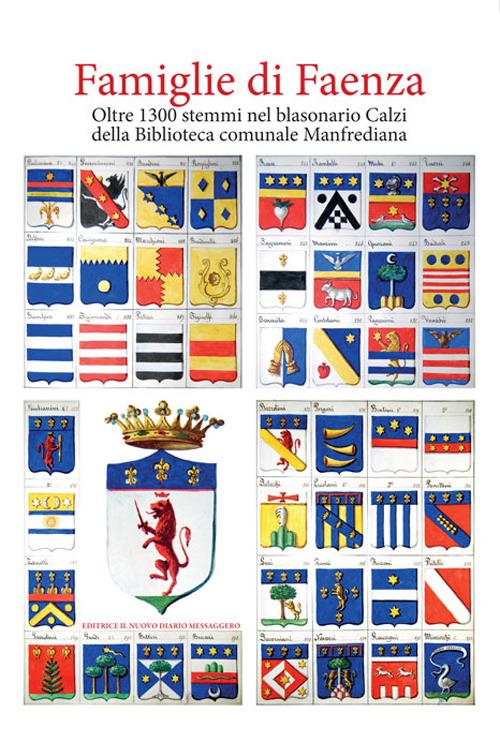Famiglie di Faenza. Oltre 1300 stemmi nel blasonario Calzi della Biblioteca comunale Manfrediana - copertina
