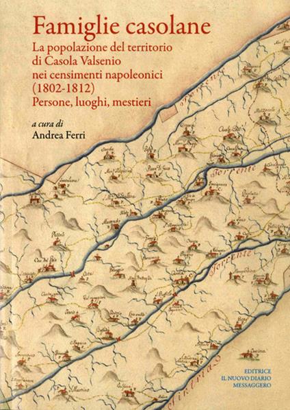 Famiglie casolane. La popolazione del territorio di Casola Valsenio nei censimenti napoleonici (1802-1812). Persone, luoghi, mestieri - copertina