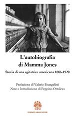 L' autobiografia di Mamma Jones. Storia di un'agitatrice americana 1886-1920