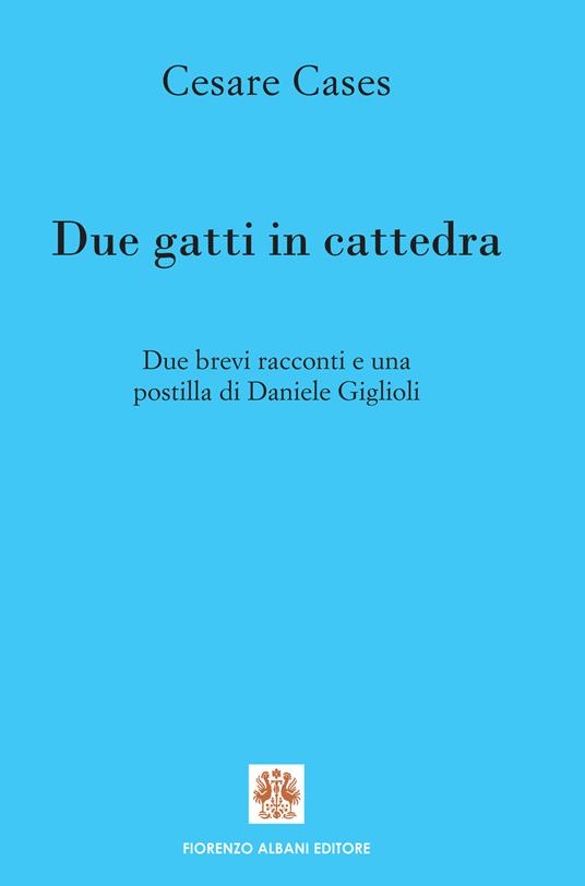 Due gatti in cattedra - Cesare Cases,Daniele Giglioli,Tullio Pericoli - ebook