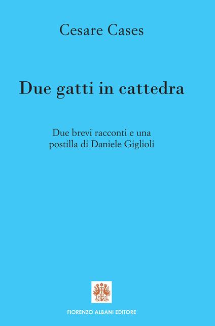 Due gatti in cattedra - Cesare Cases,Daniele Giglioli,Tullio Pericoli - ebook