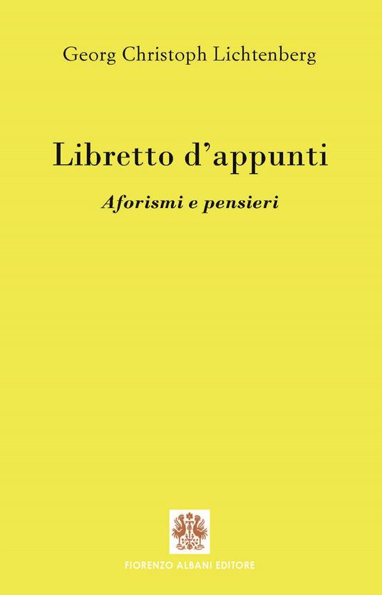 Libretto d'appunti. Aforismi e pensieri - Georg Christoph Lichtenberg,Nello Sàito - ebook
