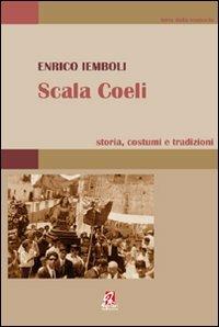 Scala Coeli. Storia, costumi e tradizioni - Enrico Iemboli - copertina