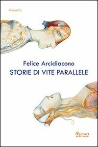 Storie di vite parallele - Felice Arcidiacono - copertina