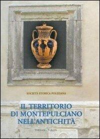 Il territorio di Montepulciano nell'antichità. Ediz. illustrata - copertina