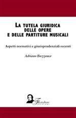 La tutela giuridica delle opere e delle partiture musicali. Aspetti normativi e giurisprudenzali recenti