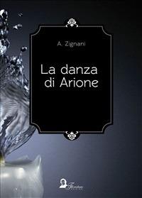 La danza di Arione - Alessandro Zignani - ebook