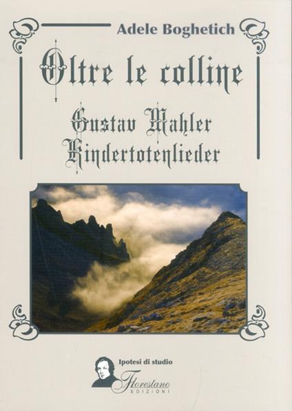 Oltre le colline. Gustav Mahler, kindertotenlieder - Adele Boghetich - copertina