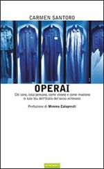 Operai. Chi sono, cosa pensano, come vivono e come muoiono le tute blu dell'Italia del terzo millennio